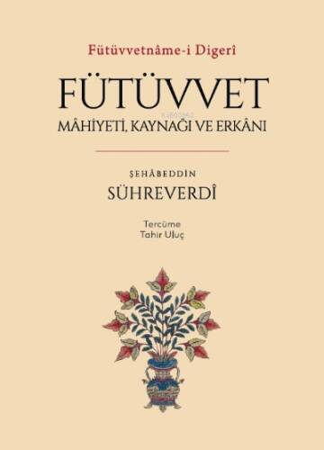 Fütüvvetnâme-i Digerî ;Fütüvvet: Mâhiyeti, Kaynağı ve Erkânı - 1