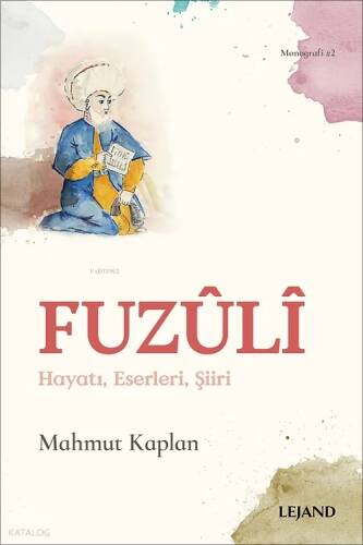 Fuzûlî;Hayatı, Eserleri, Şiiri - 1