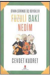 Fuzuli Baki Nedim; Divan Şiirinde Üç Büyükler - 1