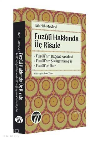 Fuzuli Hakkında Üç Risale; Fuzuli'nin Bağdat Kasidesi - Fuzuli'nin Şikayetname'si - Fuzuli'ye Dair - 1