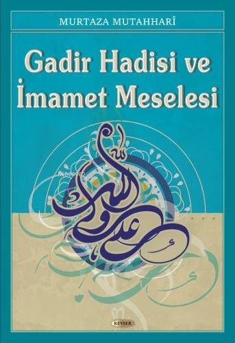 Gadir Hadisi ve İmamet Meselesi - 1