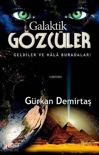 Galaktik Gözcüler; Geldiler ve Hala Buradalar! - 1