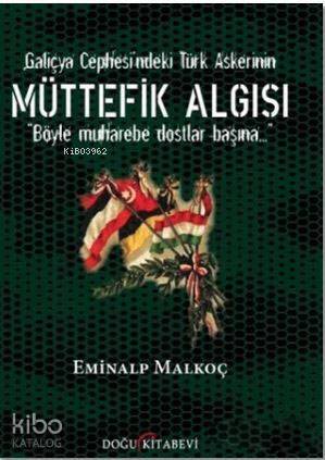 Galiçya Cephesi'ndeki Türk Askerinin Müttefik Algısı; Böyle Muharebe Dostlar Başına - 1