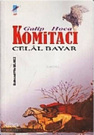 Galip Hoca Komitacı Celal Bayar - 1