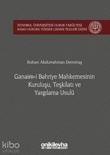 Ganaim-i Bahriye Mahkemesinin Kuruluşu, Teşkilatı ve Yargılama Usulü - 1