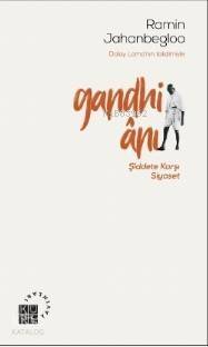 Gandhi Ânı; Şiddete Karşı Siyaset - 1