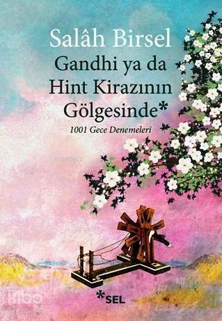 Gandhi ya da Hint Kirazının Gölgesinde; 1001 Gece Denemeleri - 1