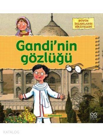 Gandi'nin Gözlüğü; Büyük İnsanların Hikâyeleri - 1