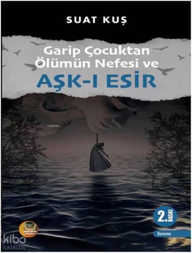 Garip Çocuktan Ölümün Nefesi ve Aşk-ı Esir - 1