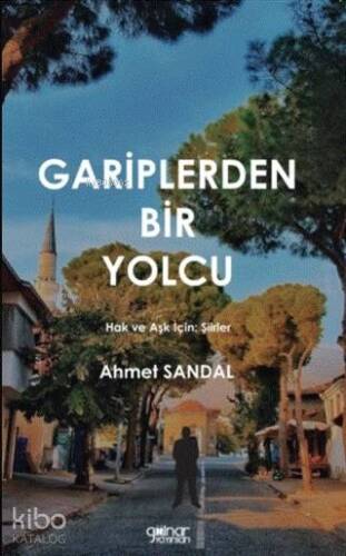 Gariplerden Bir Yolcu; Hak ve Aşk İçin: Şiirler - 1