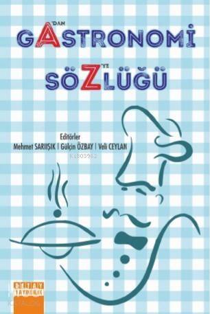 Gastronomi Sözlüğü; A' dan Z'ye - 1