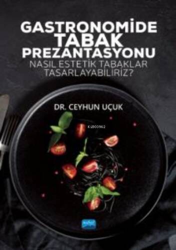 Gastronomide Tabak Prezantasyonu - Nasıl Estetik Tabaklar Tasarlayabiliriz? - 1