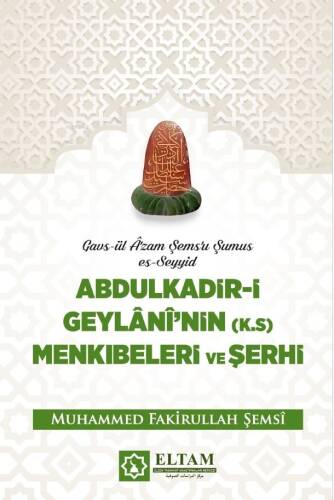 Gavs-ül Azam Şems'u Şumus Es-Seyyid Abdulkadir-i Geylani'nin (K.S.) Menkıbeleri ve Şerhi - 1