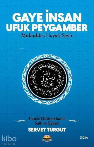 Gaye İnsan Ufuk Peygamber;Mukaddes Hayatı Seyir - Hamle Üstüne Hamle Sulh ve Siyaset - 1