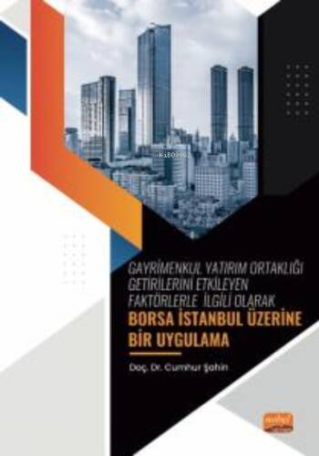 Gayrimenkul Yatırım Ortaklığı Getirilerini Etkileyen Faktörlerle İlgili Olarak ;Borsa İstanbul Üzerine Bir Uygulama - 1