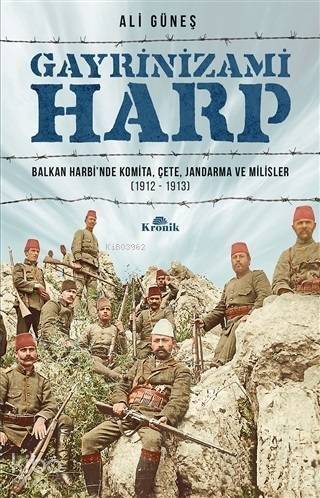 Gayrinizami Harp; Balkan Harbinde Komita, Çete, Jandarma ve Milisler 1912-1913 - 1