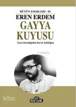 Gayya Kuyusu; Bütün Eserleri 01 - Gayya Karanlığından Kur'an Aydınlığına - 1