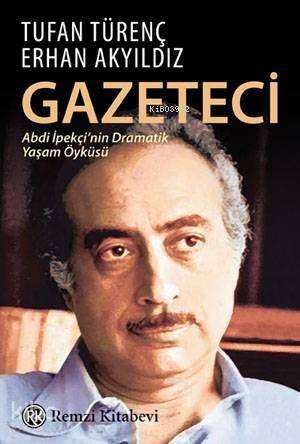 Gazeteci; Abdi İpekçi'nin Dramatik Yaşam Öyküsü - 1