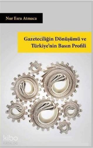 Gazeteciliğin Dönüşümü ve Türkiye'nin Basın Profili - 1