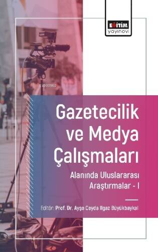 Gazetecilik ve Medya Çalışmaları Alanında Uluslararası Araştırmalar - I - 1