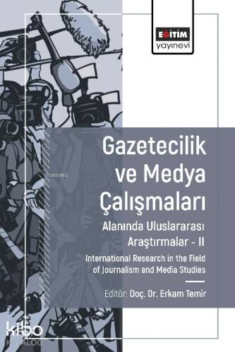 Gazetecilik ve Medya Çalışmaları Alanında Uluslararası Araştırmalar II;International Research in The Field Of Journalism And Media Studies - 1