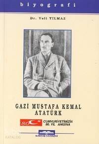 Gazi Mustafa Kemal Atatürk; Cumhuriyetimizin 80. Yıl Anısına - 1