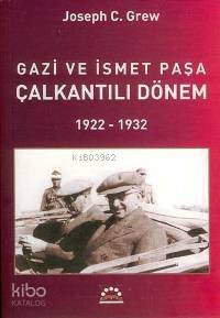 Gazi ve İsmet Paşa; Çalkantılı Dönem; 1922-1932 - 1