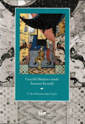 Gazzâlî Düşüncesinde İnsanın Kemâli - 1