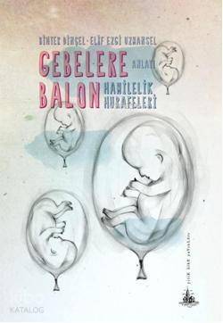 Gebelere Balon; Hamilelik Hurafeleri - 1