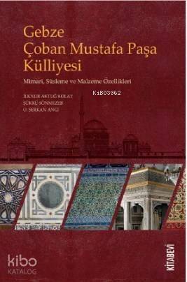 Gebze Çoban Mustafa Paşa Külliyesi; Mimari, Süsleme ve Malzeme Özellikleri - 1