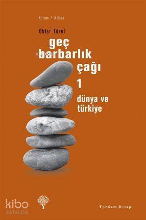 Geç Barbarlık Çağı 1; Dünya ve Türkiye - 1