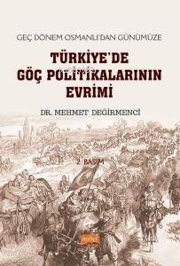 Geç Dönem Osmanlı’dan Günümüze Türkiye'de Göç Politikalarının Evrimi - 1