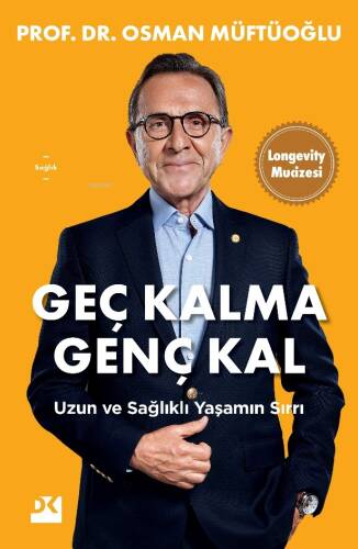 Geç Kalma Genç Kal;Uzun ve Sağlıklı Yaşamın Sırrı - 1