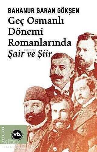 Geç Osmanlı Dönem Romanlarında Şair ve Şiir - 1