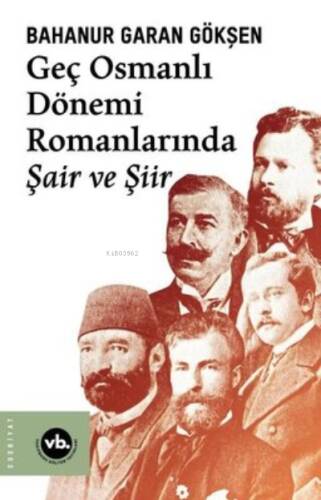 Geç Osmanlı Dönemi Romanlarında Şair Ve Şiir (2 Baskı) - 1