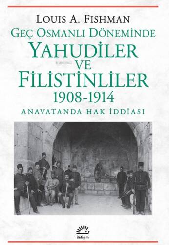 Geç Osmanlı Döneminde Yahudiler ve Filistinliler 1908-1914;Anavatanda Hak İddiası - 1