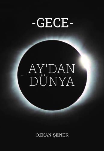 Gece;Ay’dan Dünya - 1