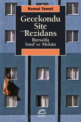 Gecekondu Site Rezidans;Bursa’da Sınıf ve Mekân - 1