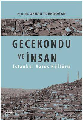 Gecekondu ve İnsan; İstanbul Varoş Kültürü - 1