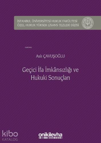 Geçici İfa İmkansızlığı ve Hukuki Sonuçları; İstanbul Üniversitesi Hukuk Fakültesi Özel Hukuk Yüksek Lisans Tezleri Dizisi No: 37 - 1