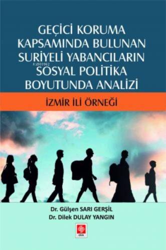 Geçici Koruma Kapsamında Bulunan Suriyeli Yabancıların Sosyal Politika Boyutunda Analizi - 1