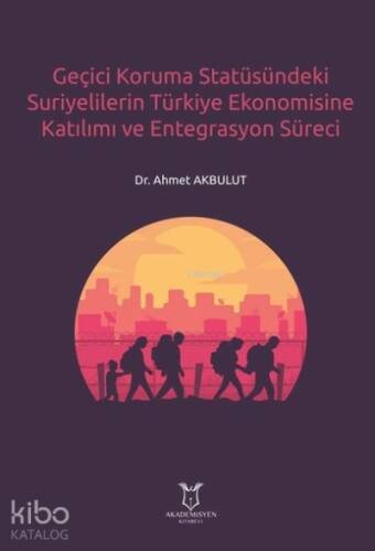 Geçici Koruma Statüsündeki Suriyelilerin Türkiye Ekonomisine Katılımı ve Entegrasyon Süreci - 1