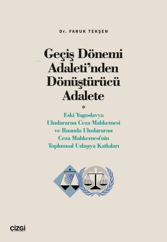 Geçiş Dönemi Adaleti’nden Dönüştürücü Adalete;(Eski Yugoslavya Uluslararası Ceza Mahkemesi ve Ruanda Uluslararası Ceza Mahkemesi'nin Toplumsal Uzlaşıya Katkıları) - 1