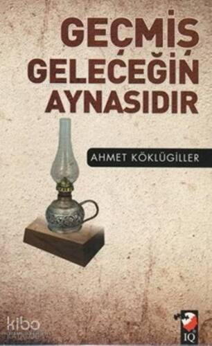 Geçmiş Geleceğin Aynasıdır - 1