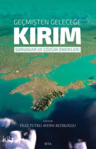 Geçmişten Geleceğe Kırım;Sorunlar ve Çözüm Önerileri - 1