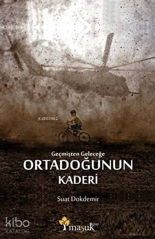 Geçmişten Geleceğe Ortadoğunun Kaderi - 1