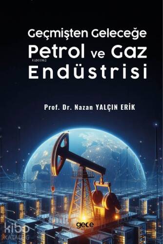 Geçmişten Geleceğe Petrol ve Gaz Endüstrisi - 1