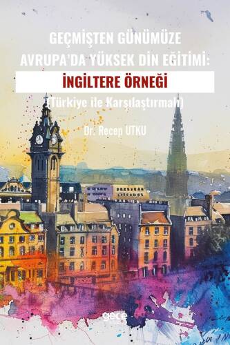 Geçmişten Günümüze Avrupa’da Yüksek Din Eğitimi: İngiltere Örneği;(Türkiye ile Karşılaştırmalı) - 1