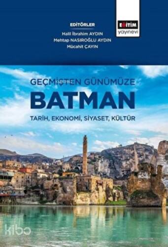 Geçmişten Günümüze Batman Tarih, Ekonomi, Siyaset, Kültür - 1