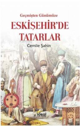 Geçmişten Günümüze Eskişehir'de Tatarlar - 1